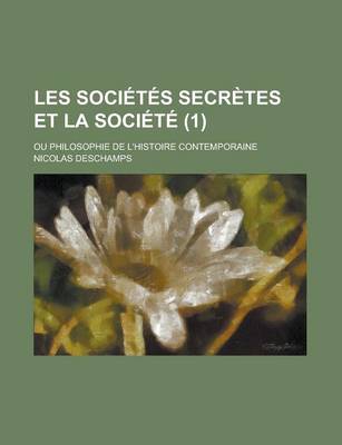 Book cover for Les Societes Secretes Et La Societe (1); Ou Philosophie de L'Histoire Contemporaine