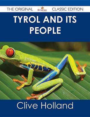 Book cover for Tyrol and Its People - The Original Classic Edition