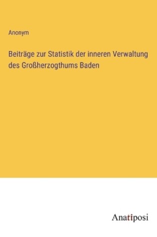 Cover of Beiträge zur Statistik der inneren Verwaltung des Großherzogthums Baden