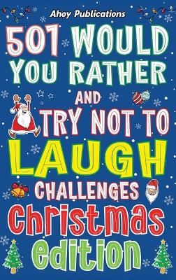 Book cover for 501 Would You Rather and Try Not to Laugh Challenges, Christmas Edition