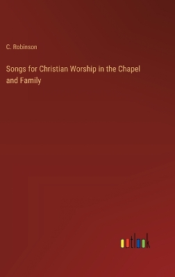 Book cover for Songs for Christian Worship in the Chapel and Family