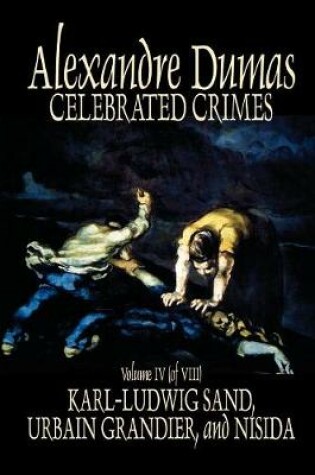 Cover of Celebrated Crimes, Vol. IV by Alexandre Dumas, Fiction, True Crime, Literary Collections