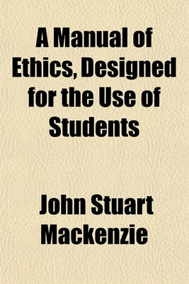 Book cover for A Manual of Ethics Designed for the Use of Students