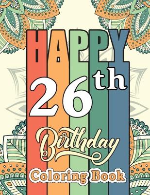 Book cover for Happy 26th Birthday Coloring Book