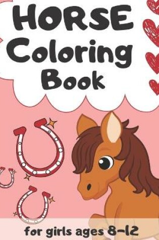 Cover of Horse Coloring Book for Girls Ages 8-12