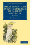 Book cover for Three Expeditions into the Interior of Eastern Australia