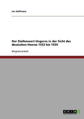 Book cover for Der Stellenwert Ungarns in der Sicht des deutschen Heeres 1933 bis 1939