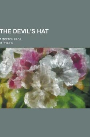 Cover of The Devil's Hat; A Sketch in Oil