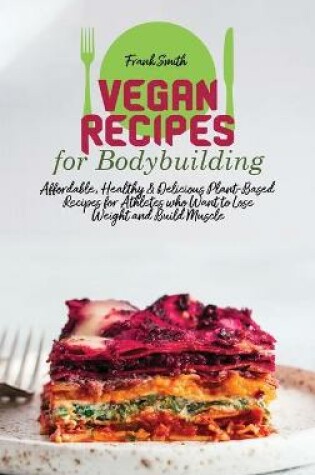 Cover of Vegan Recipes for Bodybuilding