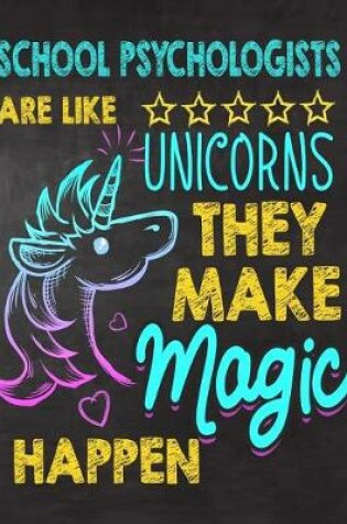 Cover of school psychologists are like Unicorns They make Magic Happen