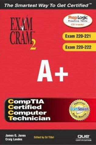 Cover of A+ Exam Cram 2 (Exam Cram 220-221, Exam Cram 220-222)