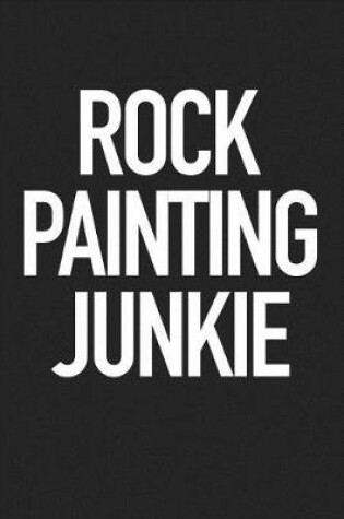 Cover of Rock Painting Junkie