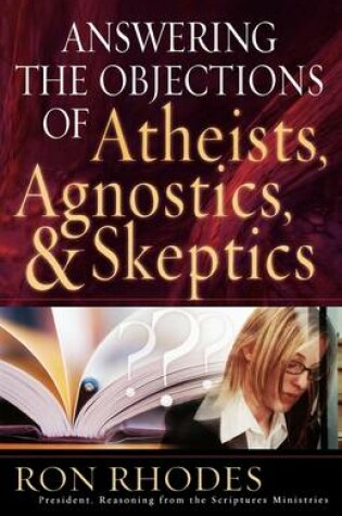 Cover of Answering the Objections of Atheists, Agnostics, and Skeptics