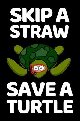 Book cover for Skip A Straw Save A Turtle