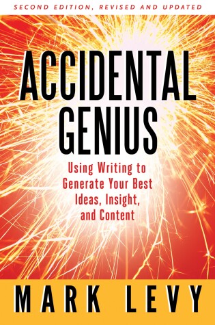 Cover of Accidental Genius: Using Writing to Generate Your Best Ideas, Insight, and Content