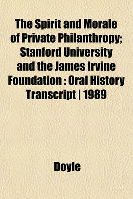 Book cover for The Spirit and Morale of Private Philanthropy; Stanford University and the James Irvine Foundation