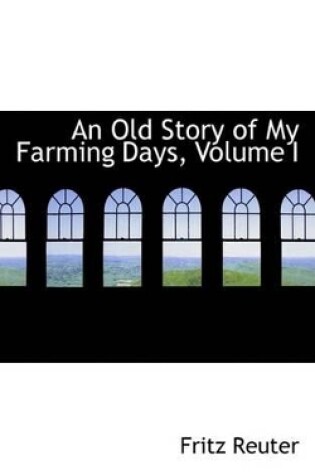 Cover of An Old Story of My Farming Days, Volume I