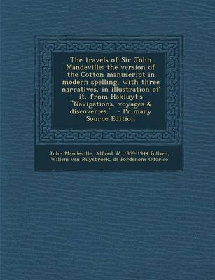 Book cover for The Travels of Sir John Mandeville; The Version of the Cotton Manuscript in Modern Spelling, with Three Narratives, in Illustration of It, from Hakluyt's "Navigations, Voyages & Discoveries." - Primary Source Edition
