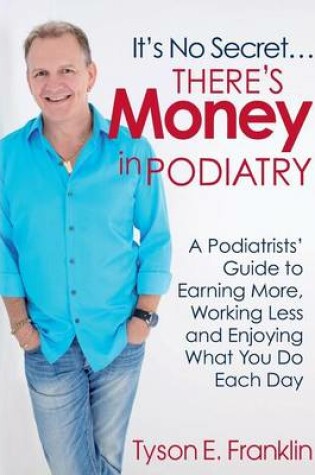 Cover of It's No Secret...There's Money in Podiatry