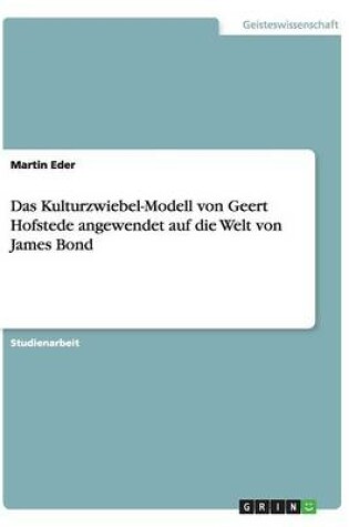 Cover of Das Kulturzwiebel-Modell von Geert Hofstede angewendet auf die Welt von James Bond