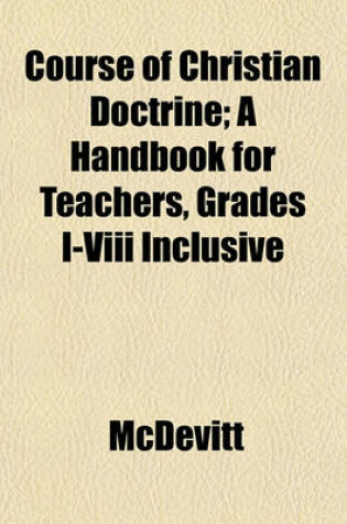 Cover of Course of Christian Doctrine; A Handbook for Teachers, Grades I-VIII Inclusive