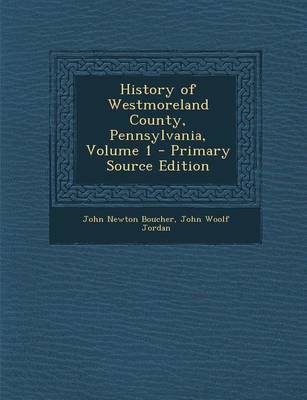 Book cover for History of Westmoreland County, Pennsylvania, Volume 1 - Primary Source Edition