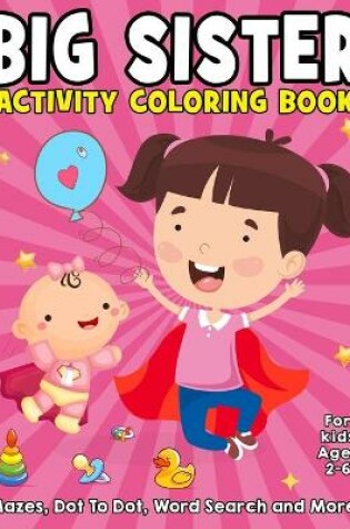 Cover of Big Sister Activity Coloring Book For Kids Ages 2-6