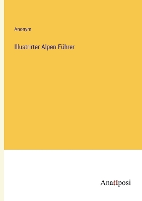 Book cover for Illustrirter Alpen-Führer