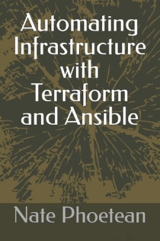 Cover of Automating Infrastructure with Terraform and Ansible