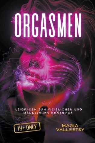 Cover of Orgasmen Leidfaden zum Weiblichen und M�nnlichen Orgasmus