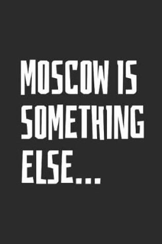 Cover of Moscow Is Something Else