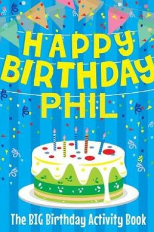 Cover of Happy Birthday Phil - The Big Birthday Activity Book