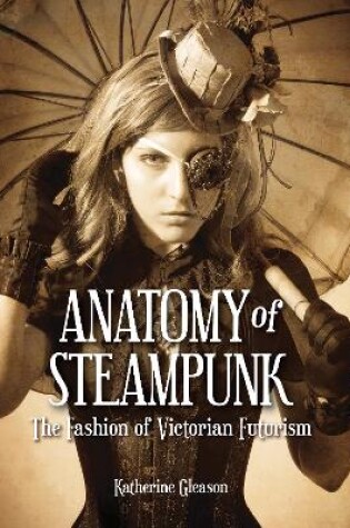 Cover of Anatomy of Steampunk