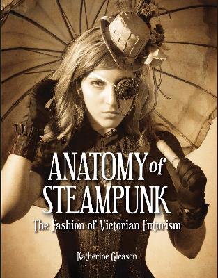 Book cover for Anatomy of Steampunk