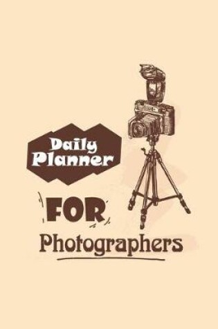 Cover of Daily Planner For Photographers