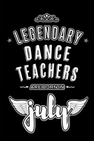 Cover of Legendary Dance Teachers are born in July