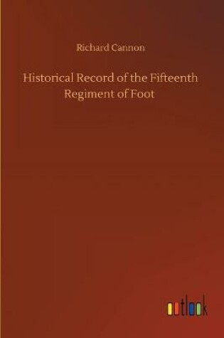 Cover of Historical Record of the Fifteenth Regiment of Foot