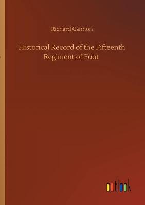 Book cover for Historical Record of the Fifteenth Regiment of Foot