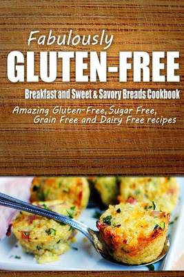 Book cover for Fabulously Gluten-Free - Breakfast and Sweet & Savory Breads Cookbook