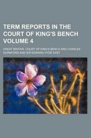 Cover of Term Reports in the Court of King's Bench Volume 4