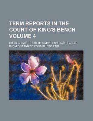 Book cover for Term Reports in the Court of King's Bench Volume 4