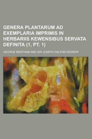Cover of Genera Plantarum Ad Exemplaria Imprimis in Herbariis Kewensibus Servata Definita (1, PT. 1)