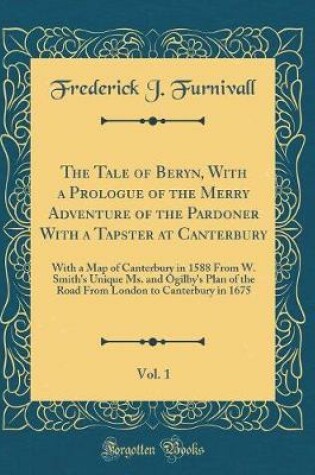 Cover of The Tale of Beryn, with a Prologue of the Merry Adventure of the Pardoner with a Tapster at Canterbury, Vol. 1