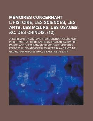 Book cover for Memoires Concernant L'Histoire, Les Sciences, Les Arts, Les M Urs, Les Usages, &C. Des Chinois (12)