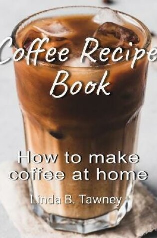 Cover of Coffee Recipe Book