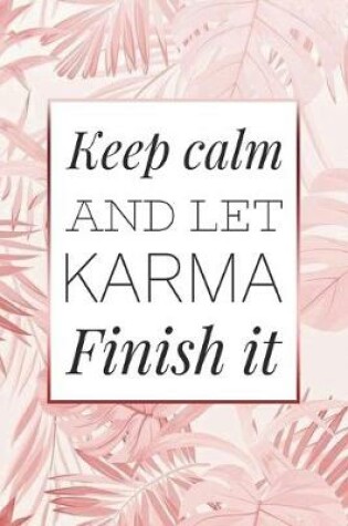 Cover of Keep Calm and Let Karma Finish It