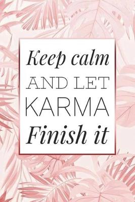 Book cover for Keep Calm and Let Karma Finish It