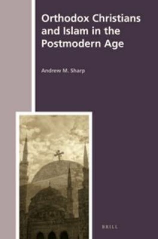 Cover of Orthodox Christians and Islam in the Postmodern Age