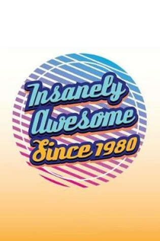 Cover of Insanely Awesome Since 1980