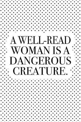 Book cover for A Well-Read Woman Is a Dangerous Creature